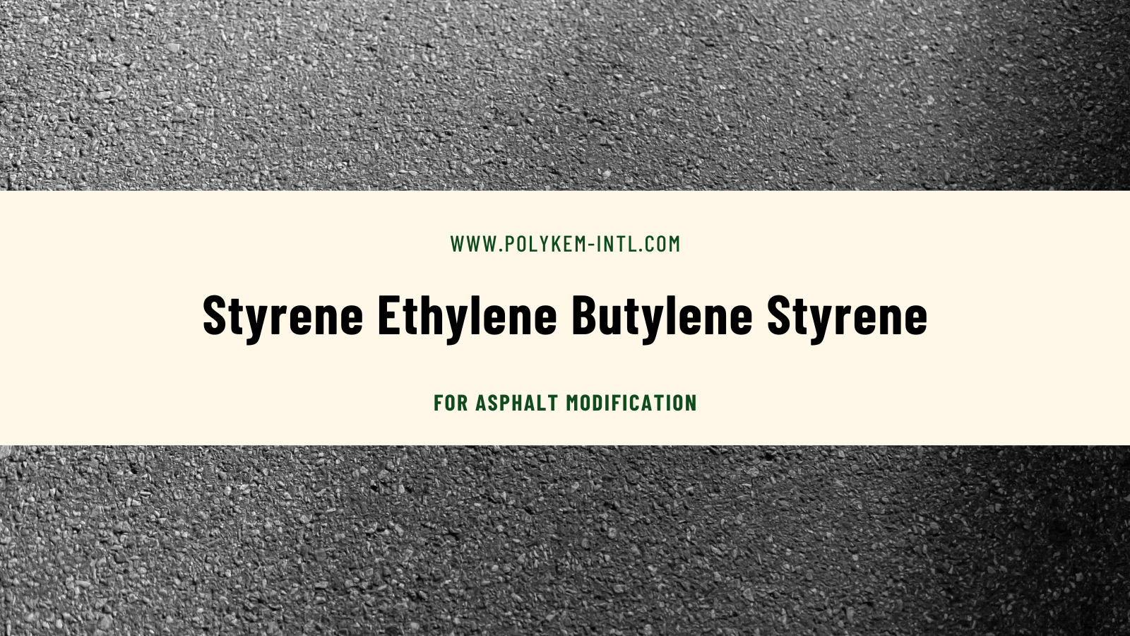 Why Styrene Ethylene Butylene Styrene is the main raw material for asphalt modification