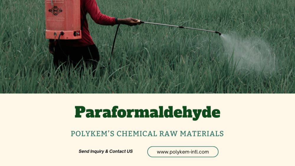 Comprehensive understanding of the characteristics of Paraformaldehyde, Polykem for your preferred chemical raw materials