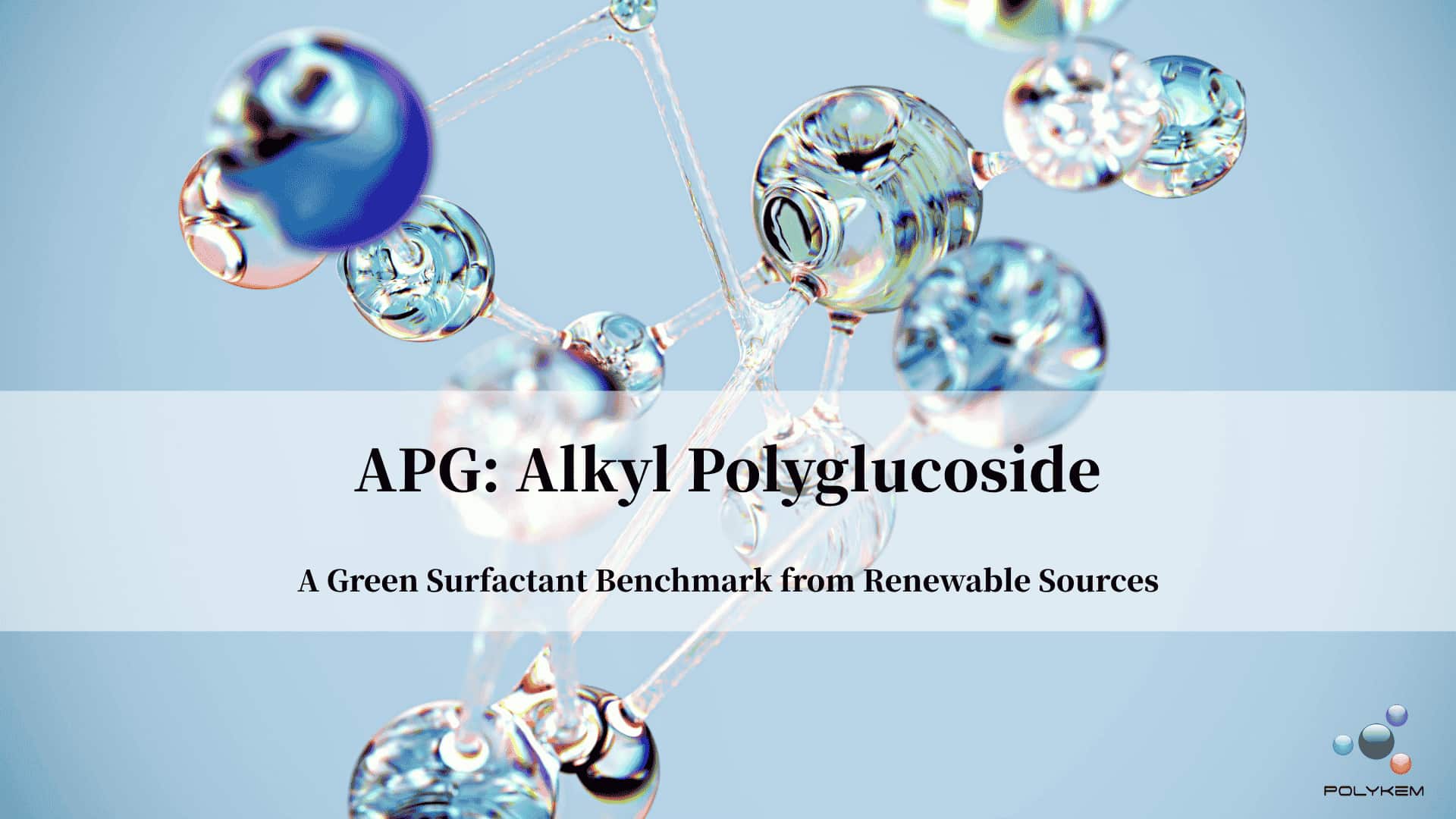 Alkyl Polyglucoside (APG): A Green Surfactant Benchmark from Renewable Sources